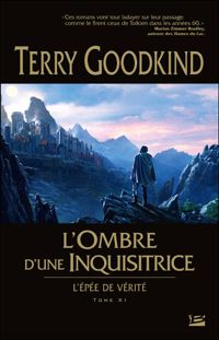 Couverture du livre L'ombre d'une inquisitrice - Terry Goodkind