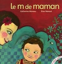 Couverture du livre Le m de maman - Lise Mansot - Catherine Moreau Ii