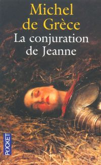 Michel De Grèce - La conjuration de Jeanne