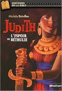 Couverture du livre Judith : L'espoir de Béthulie - Michele Drevillon