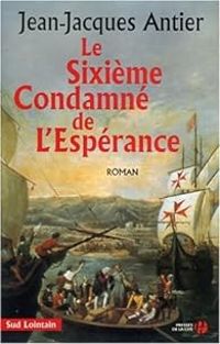 Jean Jacques Antier - Le Sixième Condamné de l'Espérance