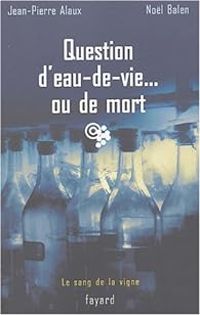 Jean Pierre Alaux - Nol Balen - Question d'eau-de-vie ou de mort