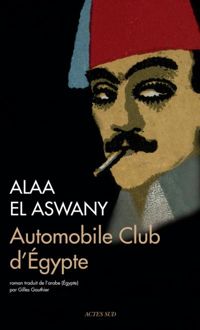 Couverture du livre Automobile Club d'Égypte  - Alaa El Aswany