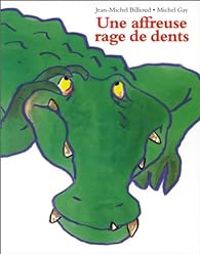 Jean Michel Billioud - Une affreuse rage de dents