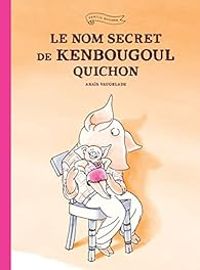 Anais Vaugelade - Le nom secret de Kenbougoul Quichon