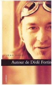 Jean Barbe - Autour de Dédé Fortin