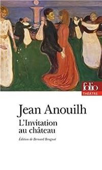 Couverture du livre L'Invitation au château - Jean Anouilh