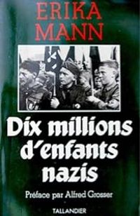 Erika Mann - Dix millions d'enfants nazis