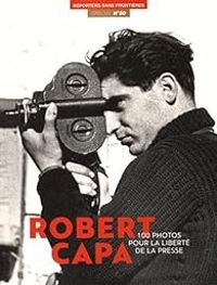  Reporters Sans Frontieres - Robert Capa - 100 Photos de Robert Capa pour la liberté de la presse