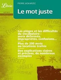 Couverture du livre Le mot juste  - Pierre Jaskarzec