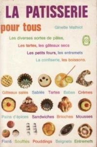 Couverture du livre La Pâtisserie pour tous - Ginette Mathiot