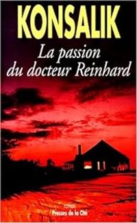 Heinz G Konsalik - Corinne Tresca - La passion du docteur Reinhard