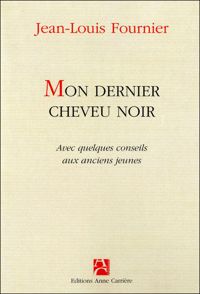 Jean-louis Fournier - Mon dernier cheveu noir 