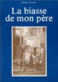 Pierre Magnan - Le biasse de mon père