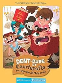 Couverture du livre Dent-dure et Courtepatte au royaume de Malparole - Yann Walcker