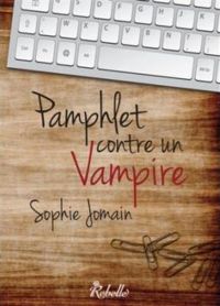 Couverture du livre Pamphlet contre un vampire - Sophie Jomain