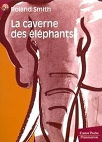 Roland Smith - La caverne des elephants