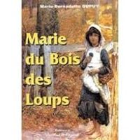 Marie Bernadette Dupuy - Marie du bois des loups