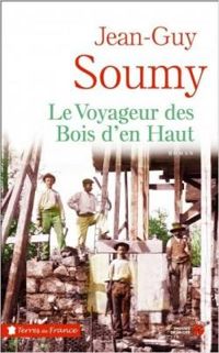 Jean Guy Soumy - Le voyageur des bois d'en haut