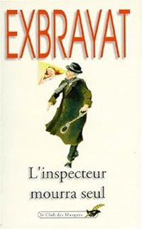 Charles Exbrayat - L'Inspecteur mourra seul