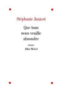 Stephanie Janicot - Que tous nous veuille absoudre