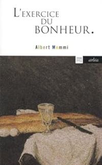 Albert Memmi - L'exercice du bonheur