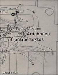 Fernand Deligny - L'Arachnéen et autres textes