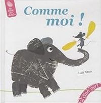 Couverture du livre Comme moi ! - Lucie Albon