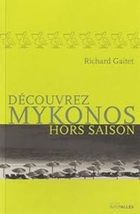 Richard Gaitet - Découvrez Mykonos hors saison