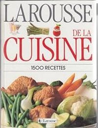  Larousse - Larousse de la Cuisine. 1500 Recettes