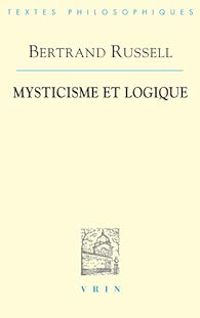 Bertrand Russell - Mysticisme et Logique