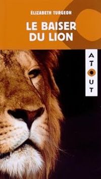 Couverture du livre Le baiser du lion - Elizabeth Turgeon