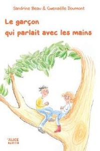 Couverture du livre Le garçon qui parlait avec les mains - Sandrine Beau