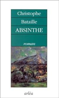 Christophe Bataille - Absinthe