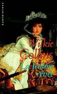 Wilkie Collins - La femme rêvée