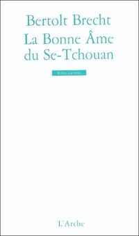 Bertolt Brecht - La Bonne Âme du Se-Tchouan