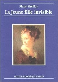 Couverture du livre La Jeune Fille invisible - Mary Shelley