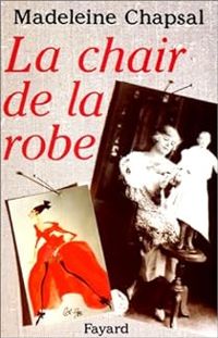 Couverture du livre La chair de la robe - Madeleine Chapsal