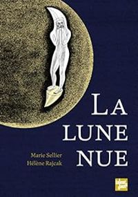 Couverture du livre La lune nue - Marie Sellier - Helene Rajcak