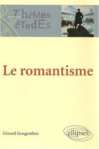 Gerard Gengembre - Le romantisme