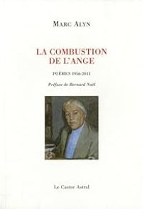 Couverture du livre La combustion de l'ange : Poèmes 1956-2011 - Marc Alyn