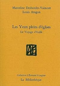 Marceline Desbordes Valmore - Jean Ristat - Louis Aragon - Les yeux pleins d'églises