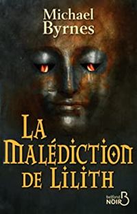 Couverture du livre La malédiction de Lilith - Michael Byrnes