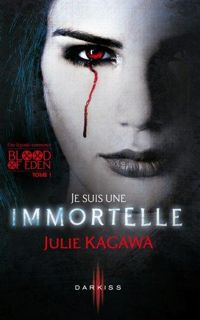 Julie Kagawa - Je suis une Immortelle