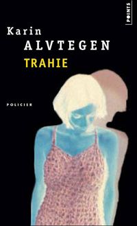 Couverture du livre Trahie - Karin Alvtegen