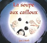 Jon J Muth - La soupe aux cailloux