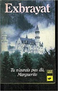 Couverture du livre Tu n'aurais pas dû, Marguerite - Charles Exbrayat