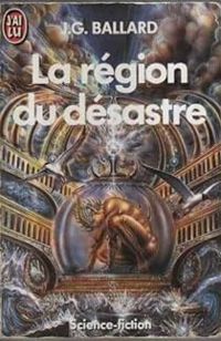 James Graham Ballard - La région du désastre