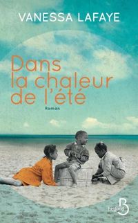 Couverture du livre Dans la chaleur de l'été - Vanessa Lafaye