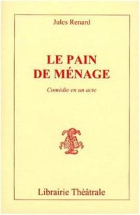 Couverture du livre Le Pain de ménage - Jules Renard